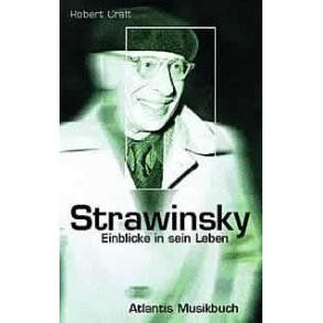 Strawinsky : Einblicke in sein Leben