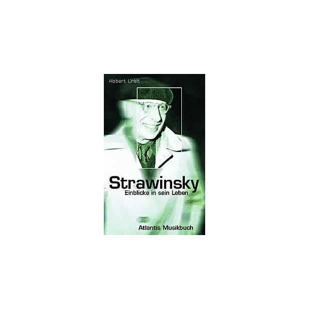 Strawinsky : Einblicke in sein Leben