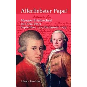 Allerliebster Papa! : Mozarts Briefwechsel mit dem Vater September 1777 - Januar 1779