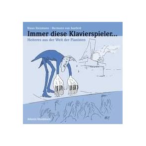 Immer diese Klavierspieler ... : Heiteres aus der Welt der Pianisten
