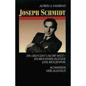 Joseph Schmidt : Ein Lied geht um die Welt - Spuren einer Legende