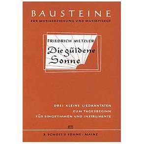 Die guldene Sonne : 3 kleine Liedkantaten zum Tagesbeginn