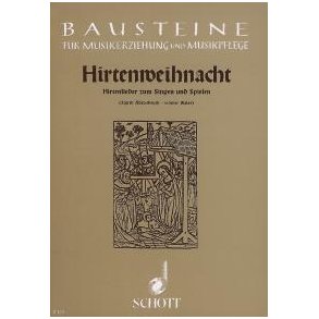 Hirtenweihnacht : Frohliche Hirtenlieder aus Bayern und osterreich fur Singkreise und Schulen