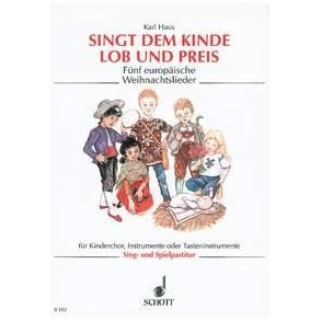 Singt dem Kinde Lob und Preis : Eine Folge europaischer Weihnachtslieder