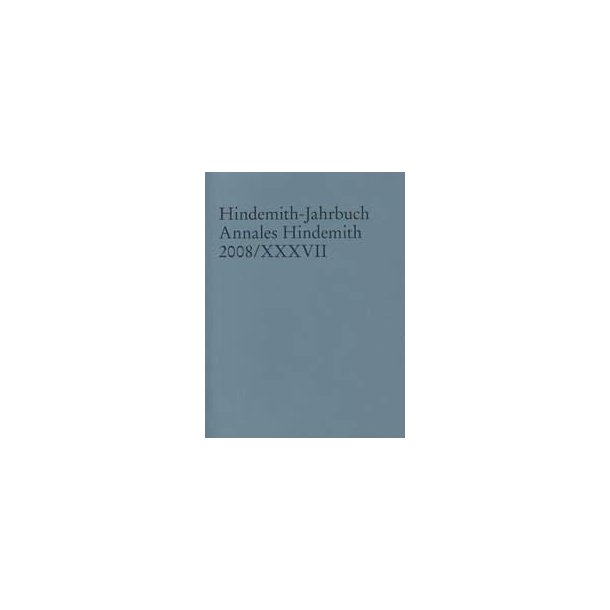 Hindemith-Jahrbuch Band 37 : Annales Hindemith 2008