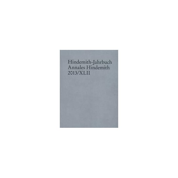 Hindemith-Jahrbuch Band 42 : Annales Hindemith 2013/XLII