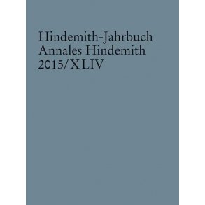 Hindemith-Jahrbuch Band 44 : Annales Hindemith 2015/XLIV