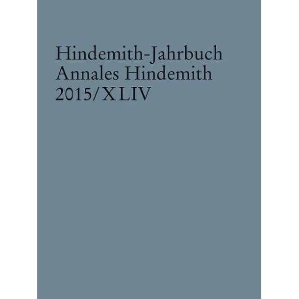 Hindemith-Jahrbuch Band 44 : Annales Hindemith 2015/XLIV