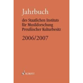 Jahrbuch 2006/07 : des Staatlichen Instituts für Musikforschung Preußischer Kulturbesitz 2006/07