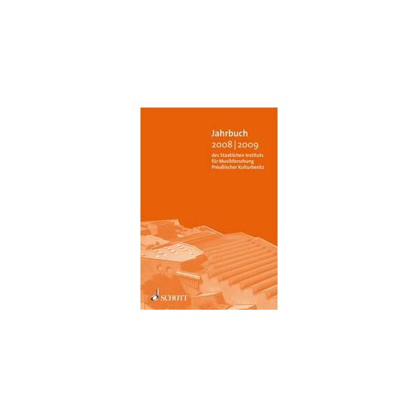 Jahrbuch 2008/09 : des Staatlichen Instituts f&uuml;r Musikforschung Preu&szlig;ischer Kulturbesitz