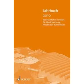 Jahrbuch 2010 : des Staatlichen Instituts für Musikforschung Preußischer Kulturbesitz