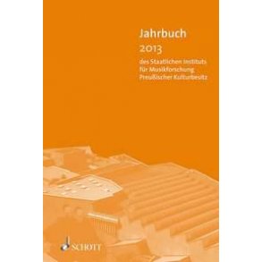 Jahrbuch 2013 : des Staatlichen Instituts für Musikforschung Preußischer Kulturbesitz