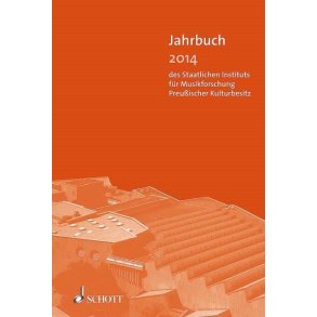 Jahrbuch 2014 : des Staatlichen Instituts für Musikforschung Preußischer Kulturbesitz