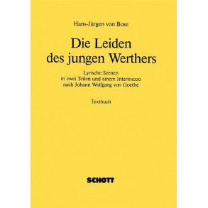 Die Leiden des jungen Werthers : Lyrische Szenen in zwei Teilen und einem Intermezzo