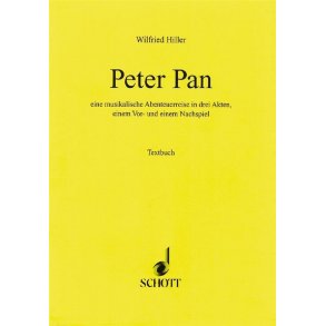 Peter Pan : Eine musikalische Abenteuerreise in 3 Akten, einem Vor- und einem Nachspiel