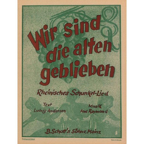 Wir sind die Alten geblieben : Rheinisches Schunkellied