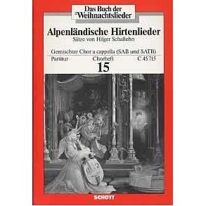 Das Buch der Weihnachtslieder : Chorheft Nr. 15 - Alpenlandische Hirtenlieder
