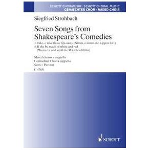 Seven Songs from Shakespeare's Comedies : 3. Take, o take those lips away - 4. If she be made of white and red