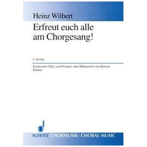 Erfreut euch alle am Chorgesang! : Aus vollen Herzen klingt Chorgesang