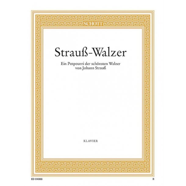 Strau&szlig;-Walzer : Ein Potpourri &uuml;ber die beliebtesten Walzer
