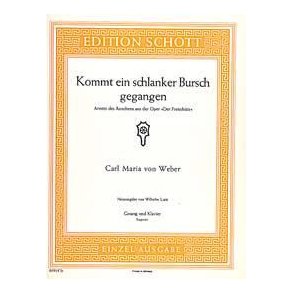 Der Freischütz : Kommt ein schlanker Bursch gegangen