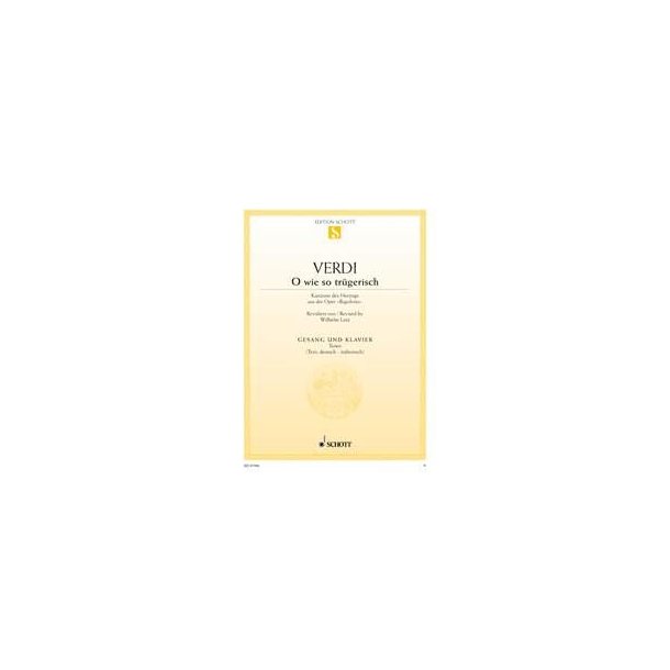 Rigoletto : O wie so tr&uuml;gerisch