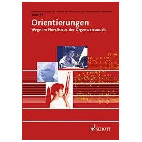 Orientierungen : Wege im Pluralismus der Gegenwartsmusik