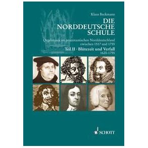 Die Norddeutsche Schule Band 2 : Orgelmusik im protestantischen Norddeutschland zwischen 1517 und 1755