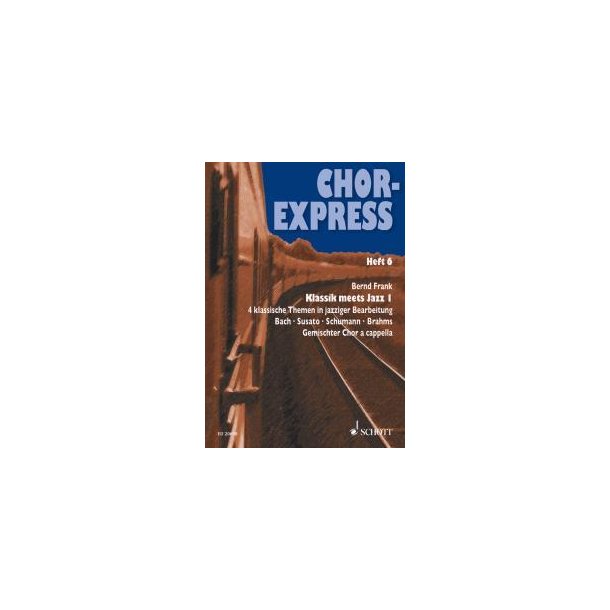 Chor-Express Heft 6 : Classic meets Jazz 1