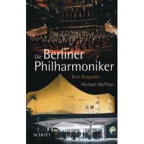 Die Berliner Philharmoniker : Eine Biografie
