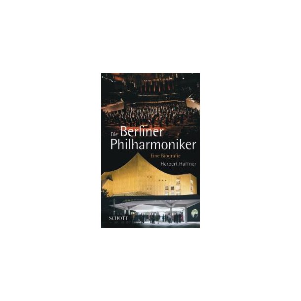Die Berliner Philharmoniker : Eine Biografie