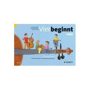 Vier beginnt : Die Streicherschule fur den Klassen- und Einzelunterricht