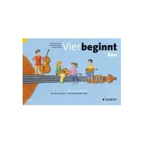 Vier beginnt : Die Streicherschule fur den Klassen- und Einzelunterricht