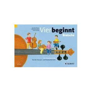 Vier beginnt : Die Streicherschule fur den Klassen- und Einzelunterricht
