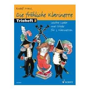 Die fröhliche Klarinette : Leichte Lieder und Stücke für 3 Klarinetten