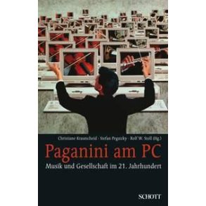 Paganini am PC : Musik und Gesellschaft im 21. Jahrhundert