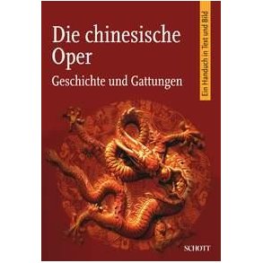 Pictorial Handbook of the History of Chinese Drama : Geschichte und Gattungen. Ein Handbuch in Text und Bild