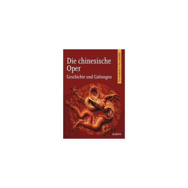 Pictorial Handbook of the History of Chinese Drama : Geschichte und Gattungen. Ein Handbuch in Text und Bild