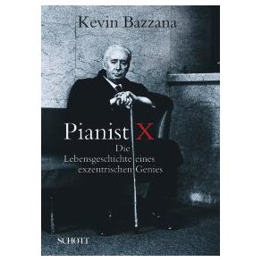 Pianist X : Die Lebensgeschichte eines exzentrischen Genies