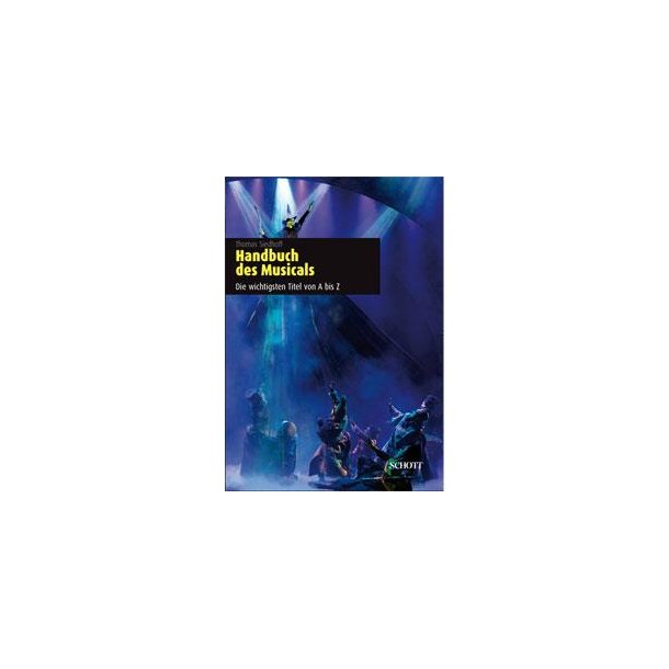 Handbuch des Musicals : Die wichtigsten Titel von A bis Z