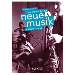 Freie Ensembles fur Neue Musik in Deutschland : A Study