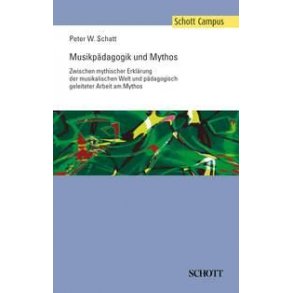 Musikpadagogik und Mythos : Zwischen mythischer Erklarung der musikalischen Welt und padagogisch geleiteter Arbeit am Mythos