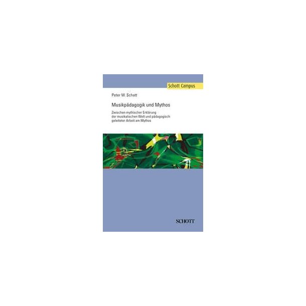 Musikpadagogik und Mythos : Zwischen mythischer Erklarung der musikalischen Welt und padagogisch geleiteter Arbeit am Mythos