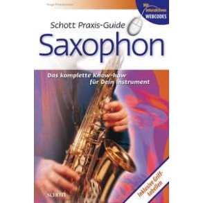 Schott Praxis-Guide Saxophone : Das komplette Know-how fur Dein Instrument
