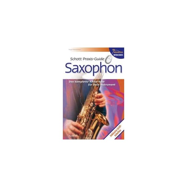 Schott Praxis-Guide Saxophone : Das komplette Know-how fur Dein Instrument