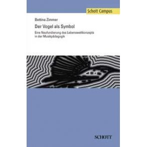 Der Vogel als Symbol : Eine Neufundierung des Lebensweltkonzepts in der Musikpadagogik