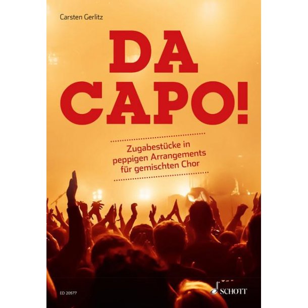 Da Capo! : Zugabest&uuml;cke in peppigen Arrangements f&uuml;r gemischten Chor