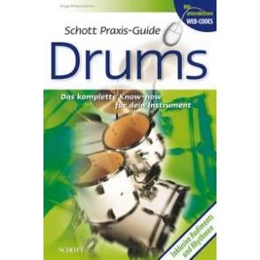 Schott Praxis-Guide Drums : Das komplette Know-how fur dein Instrument