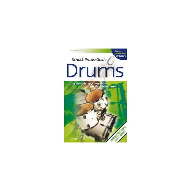 Schott Praxis-Guide Drums : Das komplette Know-how fur dein Instrument