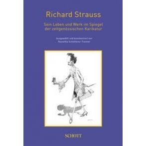 Richard Strauss : Sein Leben und Werk im Spiegel der zeitgenossischen Karikatur